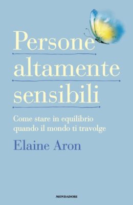 Elaine Aron-Persone altamente sensibili-Mondadori