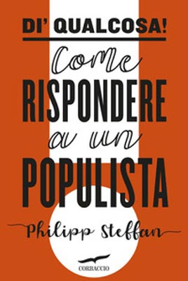 Philipp Steffan - Di’ Qualcosa! Come rispondere a un populista
