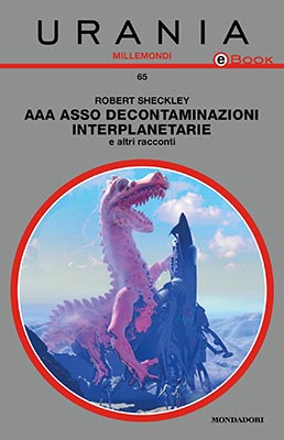 Robert-Sheckley-AAA-Asso-Decontaminazioni-Interplanetarie-e-altri-racconti-Urania-Millemondi-Donald-Maass-Literary-Agency