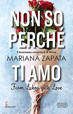 Mariana Zapata Non so perché ti amo. From Lukov with Love. Newton Compton Editori – Dystel, Goderich & Bourrett LLC