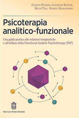 G. Holman, J. Kanter, M. Tsai, R. Kohlenberg – Psicoterapia analitico-funzionale – Giovanni Fioriti Editore/New Harbinger