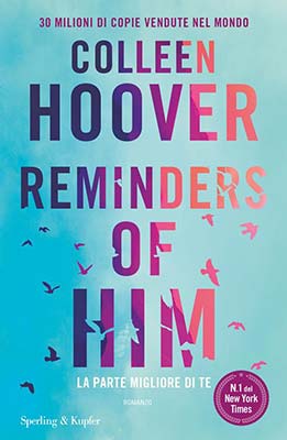 Colleen Hoover - REMINDERS OF HIM La parte migliore di te