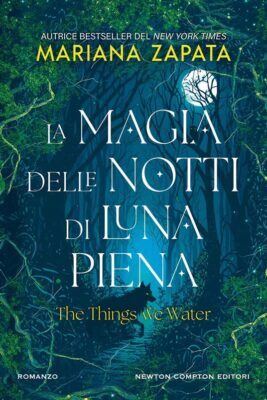 Mariana Zapata - LA MAGIA DELLE NOTTI DI LUNA PIENA The Things We Water
