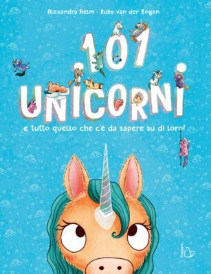 Alexandra Helm – Ruby van der Bogen 101 UNICORNI e tutto quello che c’è da sapere su di loro!
