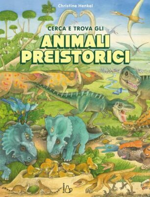 Christine Henkel- Cerca e trova gli animali preistorici